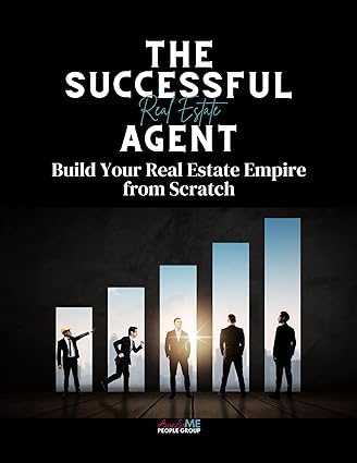 The Successful Real Estate Agent: Build Your Real Estate Empire from Scratch - Orginal Pdf